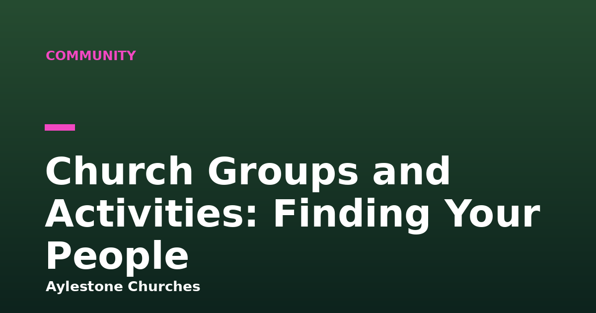 Church Groups and Activities: Finding Your People